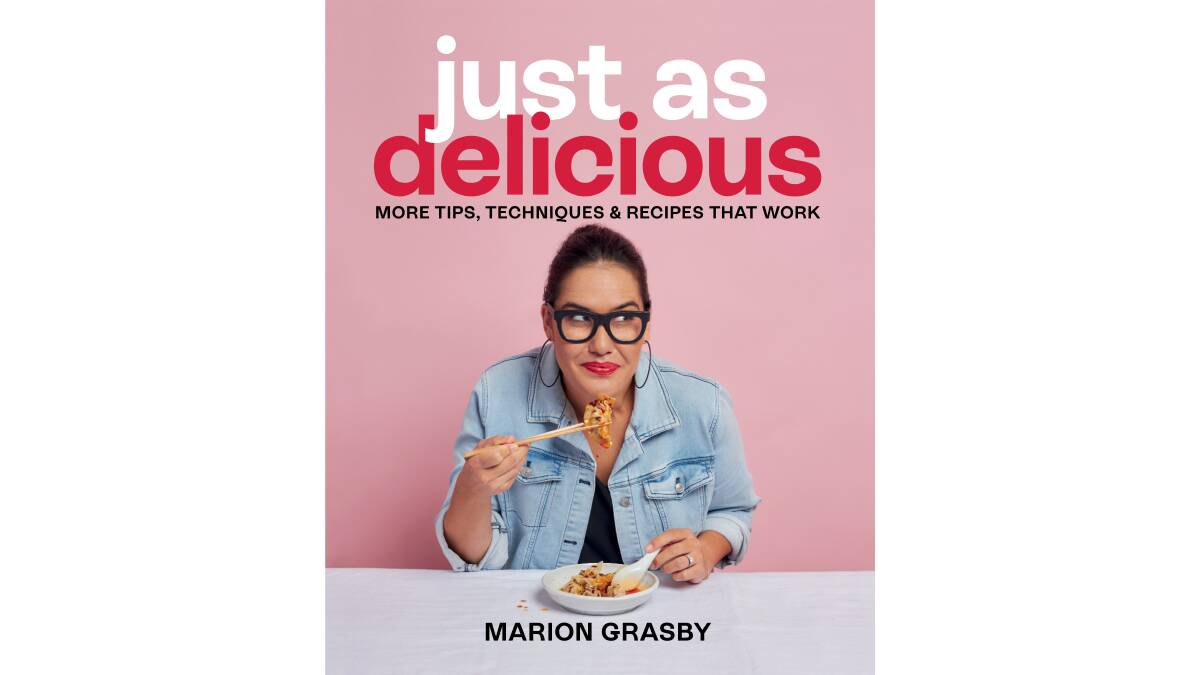 Just as Delicious: more tips, techniques and recipes that work, by Marion Grasby. Sold exclusively on marionskitchen.com. $60.