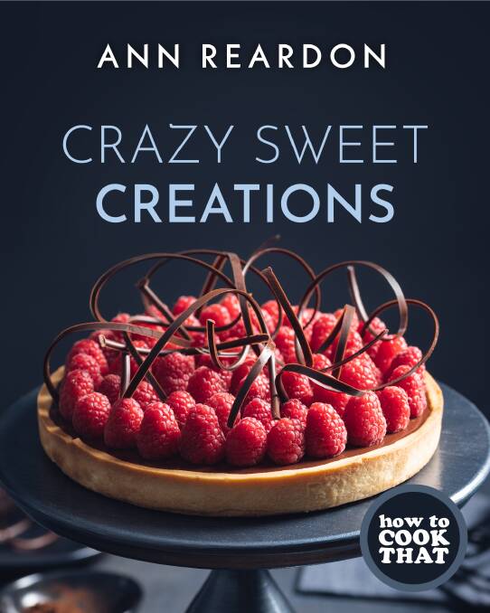 Crazy Sweet Creations, by Ann Reardon. Mango Media, $46.99.
