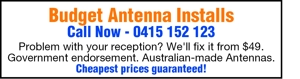 TV & Antenna Services Budget Antenna Installs 
Call Now - 0415