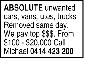 ABSOLUTE unwanted
 cars, vans, utes, trucks
 Removed same day.